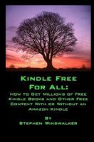 Kindle free for all: how to get millions of free kindle books and other free content 145282892X Book Cover