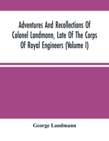 Adventures And Recollections Of Colonel Landmann, Late Of The Corps Of Royal Engineers 9354489885 Book Cover