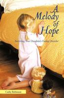 A Melody of Hope: Surviving Your Daughter's Eating Disorder 146201190X Book Cover