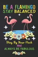 Be A Flamingo Stay Balanced: Flamingo Notebook 120 Pages College Ruled Lined Journal,Flamingo Gift Idea For Flamingo Lovers,Cute Flamingo Gift Idea For girl 1698032382 Book Cover