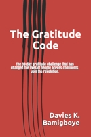 The Gratitude Code: The 30 day gratitude challenge that has changed the lives of people across continents. Join the revolution. B08DSYQBFG Book Cover