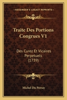 Traite Des Portions Congrues V1: Des Curez Et Vicaires Perpetuels (1739) 1166324486 Book Cover