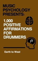 Music Psychology Presents: 1,000 Positive Affirmations for Drummers B0CR131LCB Book Cover