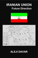 IRANIAN UNION, Future Direction 0986391417 Book Cover