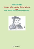 Germany before and after the Thirty Years' War: From Martin Luther to the French Revolution 3746961262 Book Cover