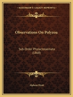 Observations on Polyzoa Sub-Order Phylactolaemata with Nine Plates 1166580512 Book Cover