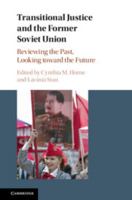 Transitional Justice and the Former Soviet Union: Reviewing the Past, Looking Toward the Future 1316648052 Book Cover