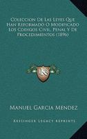 Coleccion De Las Leyes Que Han Reformado O Modificado Los Codigos Civil, Penal Y De Procedimientos (1896) 1144850541 Book Cover