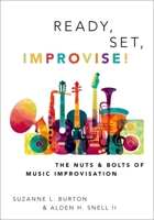 Ready, Set, Improvise!: The Nuts and Bolts of Music Improvisation 0190675926 Book Cover