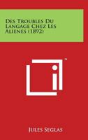 Des Troubles Du Langage Chez Les Alienes (1892) 1016578598 Book Cover