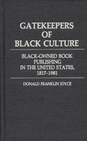 Gatekeepers of Black Culture: Black-Owned Book Publishing in the United States, 1817-1981 (Contributions in Afro-American and African Studies) 0313233322 Book Cover