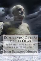 Rompiendo Detr�s de Las Olas: Todo Marinero Tiene En Cada Puerto Un Amor 1466498749 Book Cover