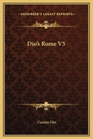 Dio's Rome V5 1162659920 Book Cover