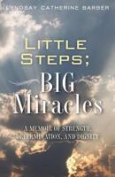 Little Steps; Big Miracles 1478390824 Book Cover