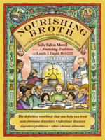 Nourishing Broth: An Old-Fashioned Remedy for the Modern World 1455529222 Book Cover