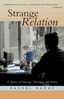 Strange Relation: A Memoir of Marriage, Dementia, and Poetry 1589880617 Book Cover