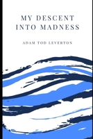 My Descent Into Madness B0851KXGSK Book Cover