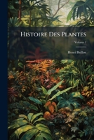 Histoire Des Plantes, Volume 1... 1286161533 Book Cover