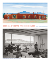 Georgia O'Keeffe and Her Houses: Ghost Ranch and Abiquiu 1419703943 Book Cover