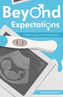 Beyond Expectations: A Father's Guide to Birth Preparation B0CPBC26J5 Book Cover