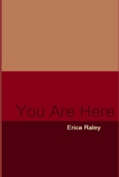 You Are Here: A Book of Poetry and Other Things I've Written B08D4Y1PP5 Book Cover