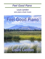 Feel Good Piano: Solo Piano Sheet Music Book B08M89X2KX Book Cover