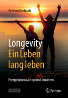 Longevity: Ein Leben lang leben: Energiepotenziale optimal einsetzen (German Edition) 3662697858 Book Cover