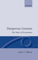 Dangerous Currents: The State of Economics 0394723686 Book Cover