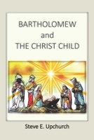Bartholomew and the Christ Child 1732996296 Book Cover