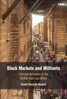 Black Markets and Militants: Informal Networks in the Middle East and Africa 1009257722 Book Cover