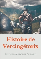 Histoire de Vercingétorix: vérités et légendes sur la figure d'un héros national 2322242454 Book Cover