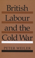 British Labour and the Cold War 0804714649 Book Cover