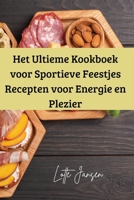 Het Ultieme Kookboek voor Sportieve Feestjes Recepten voor Energie en Plezier (Dutch Edition) 1836875754 Book Cover