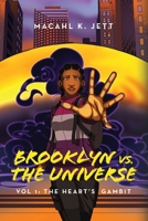 Brooklyn Vs. The Universe: Vol 1 - The Heart's Gambit B0FB16ZQZL Book Cover