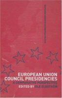 European Union Council Presidencies: A Comparative Analysis 0415309905 Book Cover