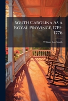 South Carolina As a Royal Province, 1719-1776 1023852179 Book Cover