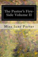 The Pastor's Fire-side; a Novel; Volume 2 1546575219 Book Cover