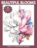 Beautiful Blooms Coloring Book: A Gorgeous Collection of 50 Popular Garden Blooms to Color B0C5PLFHVL Book Cover