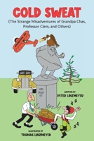 Cold Sweat: The Strange Misadventures of Grandpa Chas, Professor Clem, and Others - Colored Edition B0BMDNN9PP Book Cover