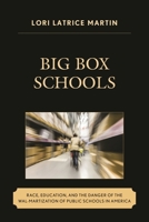 Big Box Schools: Race, Education, and the Danger of the Wal-Martization of Public Schools in America 1498510639 Book Cover
