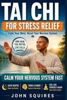 Tai Chi for Stress Relief: A Holistic Guide to Nervous System Healing B0GZZN6BF5 Book Cover