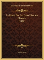 Le Rituel Du Feu Dans L'Ancien Shinnto 1120397189 Book Cover