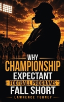Why Championship Expectant Football Programs Fall Short B0HDYBMR6N Book Cover