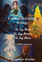 Uniworld Online Trilogy : A LitRPG Journey: the Song Maiden, the Song Mistress, the Song Matron 1099373816 Book Cover