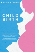 Childbirth: Hypnosis and relaxation techniques to prepare yourself facing a conscious, confident and easier childbirth. Find Dad's support through included hypnosis sessions for expectant fathers. 1801256802 Book Cover