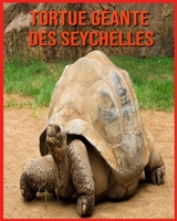 Tortue G�ante des Seychelles: Informations Etonnantes & Images B08WJPL9XW Book Cover