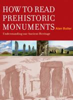 How to Read Prehistoric Monuments: Understanding Our Ancient Heritage 1907486445 Book Cover