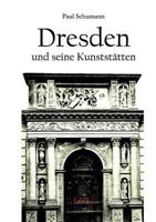 Dresden Und Seine Kunststatten 3867416737 Book Cover