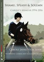 Shamu, Splash & Solemn: The Creative Writing of Carole Jayne Stoa Senn 0996890920 Book Cover