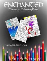 Enchanted: Therapy Coloring Book 1548305138 Book Cover